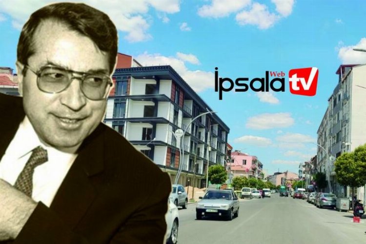 İpsala’da Enez Caddesi,  Dr. Sadık Ahmet Caddesi oluyor