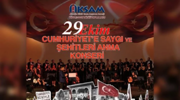 AKSAM'dan Cumhuriyete Saygı ve Şehitleri Anma Konseri